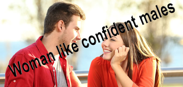 Woman like confident males