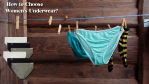 How to Choose Women's Underwear?